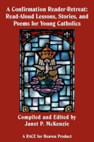 Image for A Confirmation Reader-Retreat: Read-Aloud Lessons, Stories, and Poems for Young Catholics